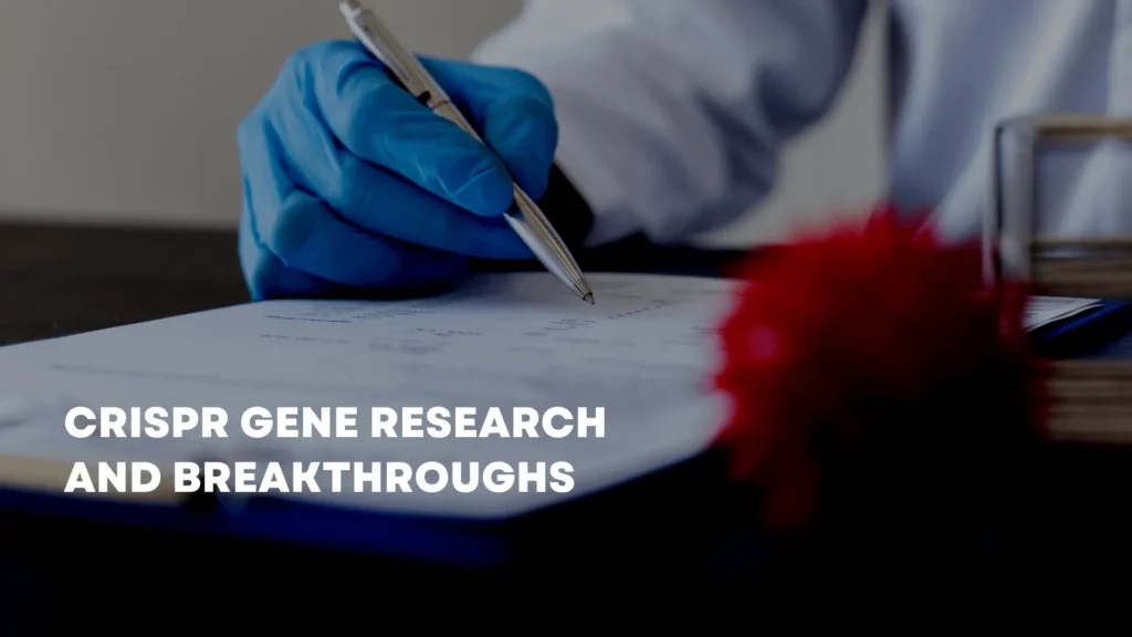 CRISPR gene Research And Breakthroughs