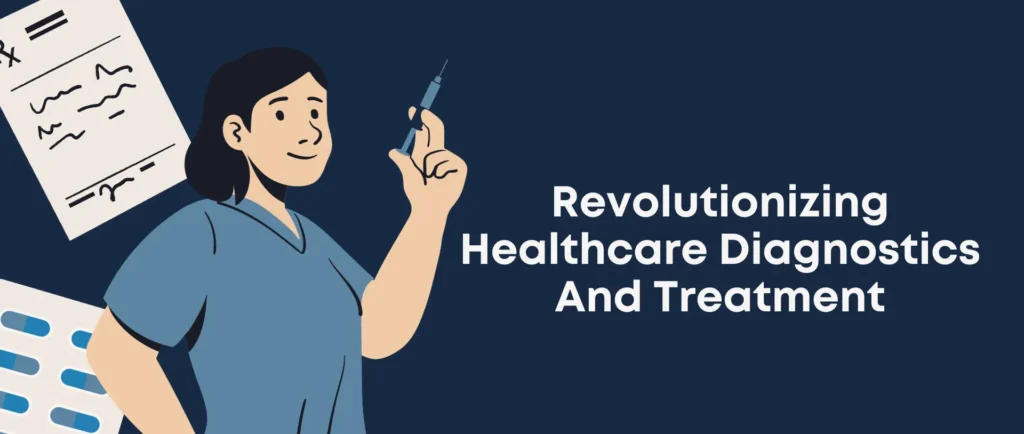 Revolutionizing Healthcare Diagnostics And Treatment