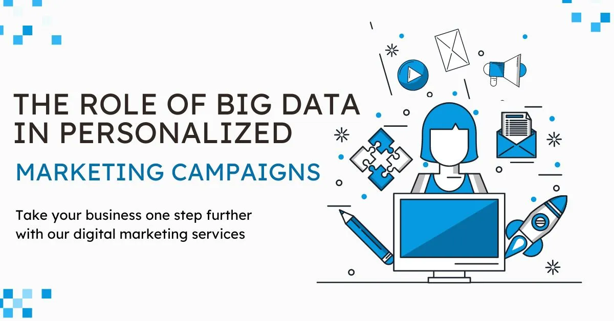 The Role of Big Data In Personalized Marketing campaigns