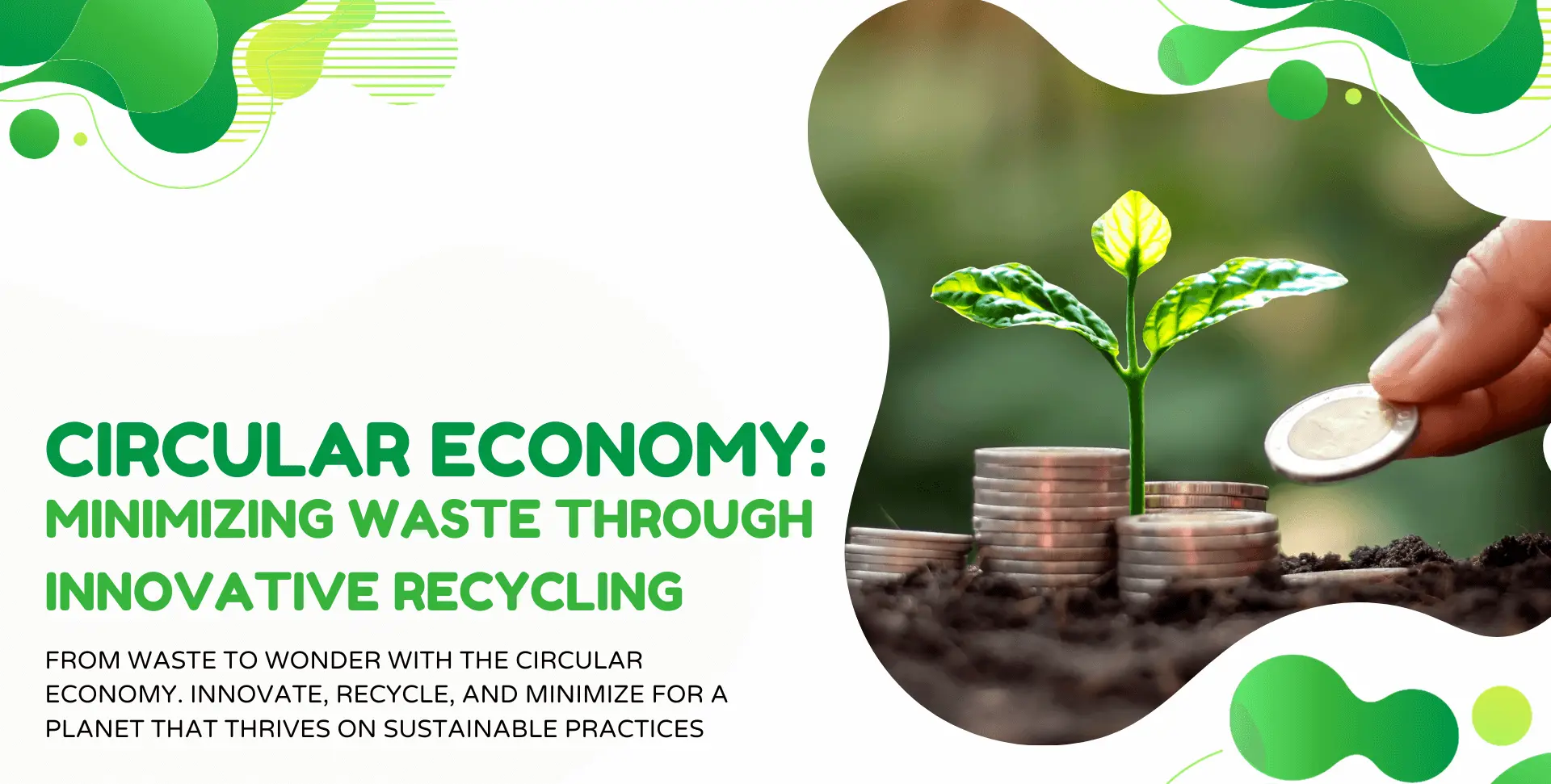 Circular Economy Minimizing Waste through Innovative Recycling