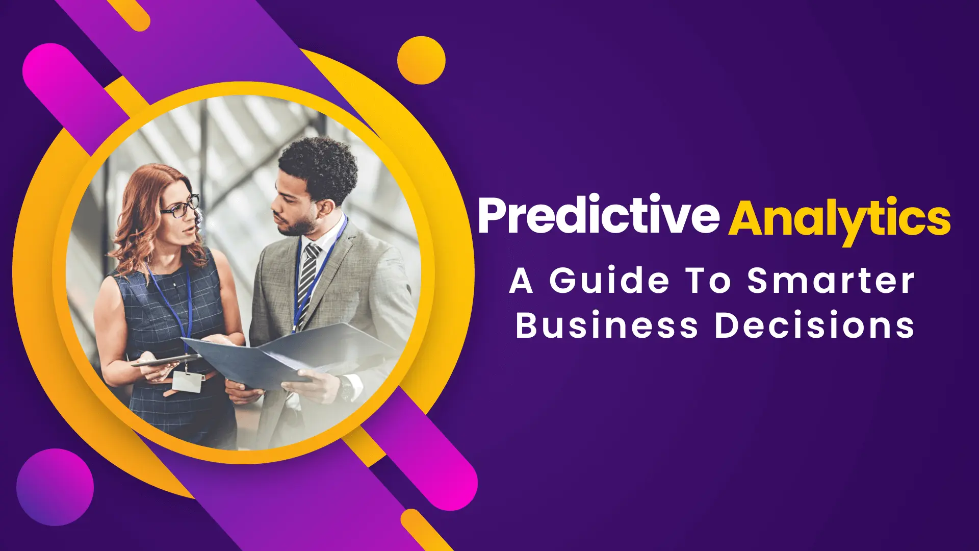 Predictive Analytics A Guide To Smarter Business Decisions